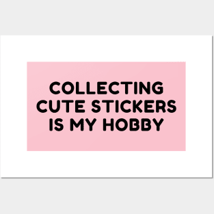 Collecting Cute Stickers Is My Hobby Posters and Art